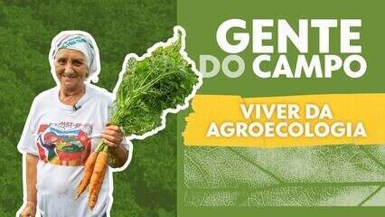 Gente do campo: Dona Lourdes vive de agroecologia