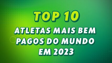 Veja quem são os 10 atletas mais bem pagos em 2023