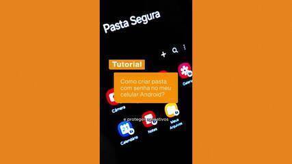 Pasta Segura: como colocar senha em apps e arquivos do Android?