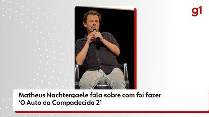 Matheus Nachtergaele fala sobre com foi fazer ‘O Auto da Compadecida 2’