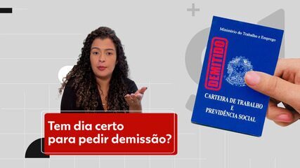 Tem dia certo para pedir demissão? Advogados trabalhistas explicam que sim; veja as dicas