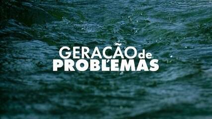 Geração de Problemas: 3º episódio fala sobre problemas no abastecimento de água