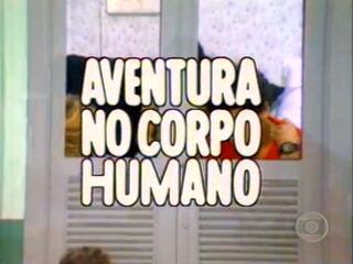 Abertura do infantojuvenil Aventura no Corpo Humano (1984).