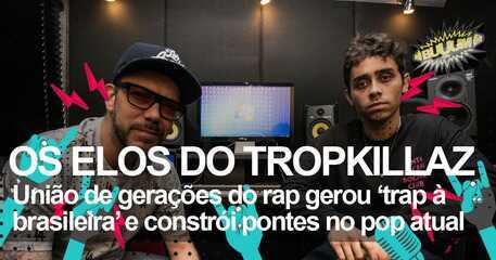 Quem eh o Tropkillaz