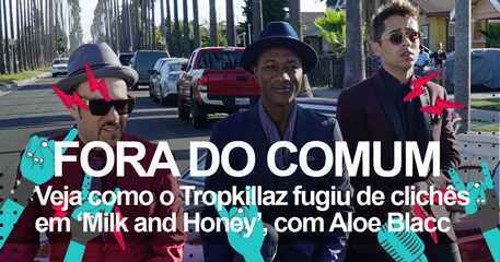 Tropkillaz fala sobre 'Milk and honey'