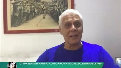 O "inacreditável Roberto" conta como foi Vasco 5 x 2 Corinthians de 1980