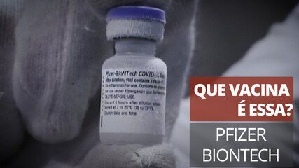 Que vacina é essa? Pfizer Biontech