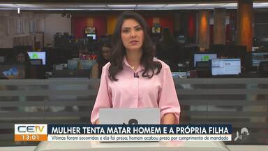 Mulher tenta matar homem e a própria filha em Chorozinho  - Confira mais notícias em g1.globo.com/ce