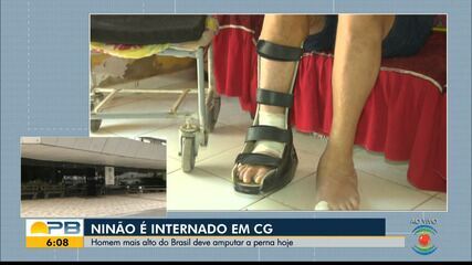 Homem mais alto do Brasil faz cirurgia para amputar perna nesta terça-feira (7)