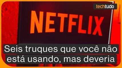 Seis truques da Netflix que você não está usando, mas deveria!