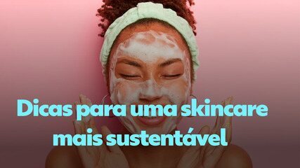 Dicas para uma rotina de skincare mais sustentável