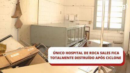 Único hospital de Roca Sales fica totalmente destruído após ciclone