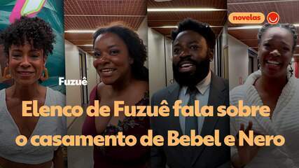 Elenco de Fuzuê fala sobre o casamento de Bebel e Nero