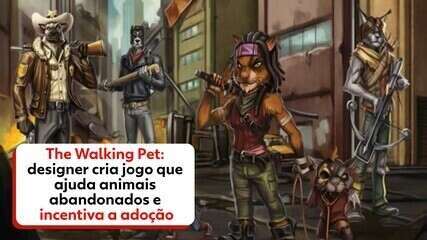 'The Walking Pet': Designer cria jogo que ajuda animais abandonados e incentiva adoção