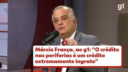 Márcio França, ao g1: 'O crédito nas periferias é um crédito extremamente ingrato'