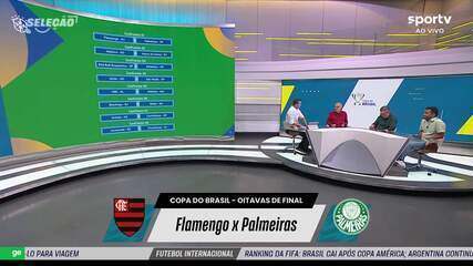 Seleção analisa as oitavas da Copa do Brasil: "Flamengo x Palmeiras com cara de final"