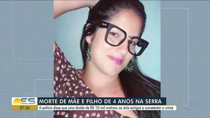 Dívida de R$ 10 mil motivou morte de mãe e filho de 4 anos na Serra