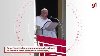 Papa Francisco faz pronunciamento sobre vítimas do acidente aéreo ocorrido em Vinhedo