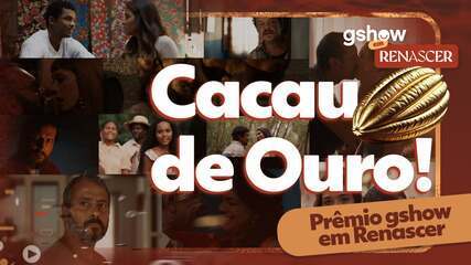 gshow em Renascer: Prêmio Cacau de Ouro!