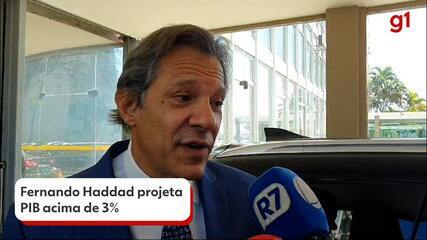 Fernando Haddad projeta PIB acima de 3%