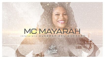 Música Quebrar Seu Coração, na voz de MC Mayarah, do Estrela da Casa