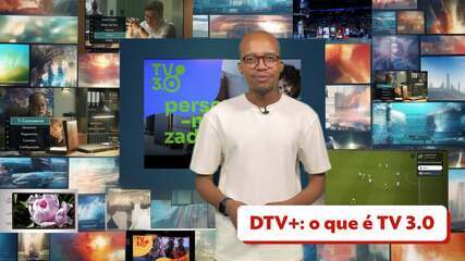 DTV+: o que é TV 3.0, que oferece melhor qualidade de imagem e recursos interativos