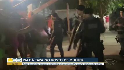 PM dá tapa em mulher durante ocorrência em Aracruz