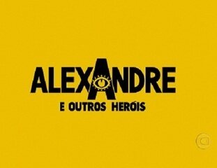 Abertura do especial Alexandre e Outros Heróis.