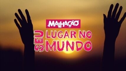 Abertura de Malhação – Seu Lugar No Mundo (2015-2016)