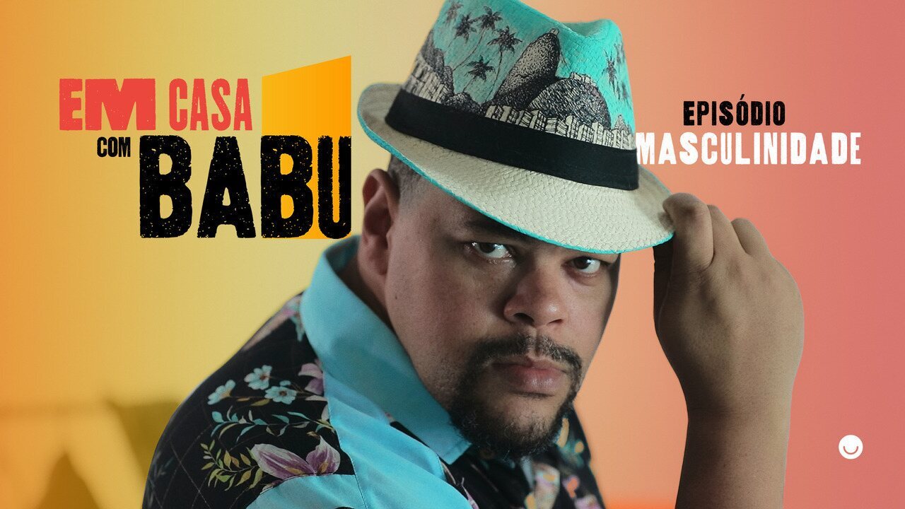 Em Casa Com Babu: Episódio - Masculinidade