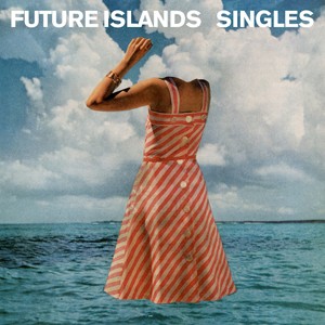 Singles Future Islands