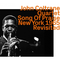 Read "John Coltrane: Song Of Praise: New York 1965 Revisited" reviewed by Mark Corroto