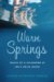 Warm Springs Traces of a Childhood at FDR's Polio Haven by Susan Richards Shreve