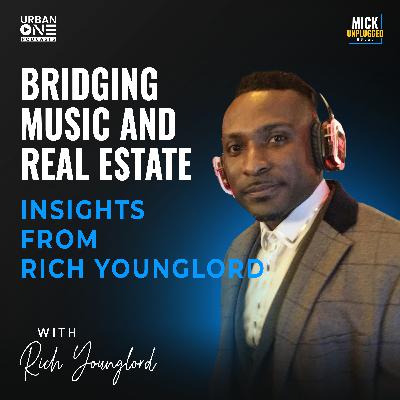 Rich Younglord | Bridging Music and Real Estate: Insights from Rich Younglord