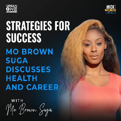 Mo Brown Suga | Strategies for Success: Mo Brown Suga Discusses Health and Career