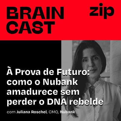 [zip] Como o Nubank  amadurece sem perder o DNA rebelde