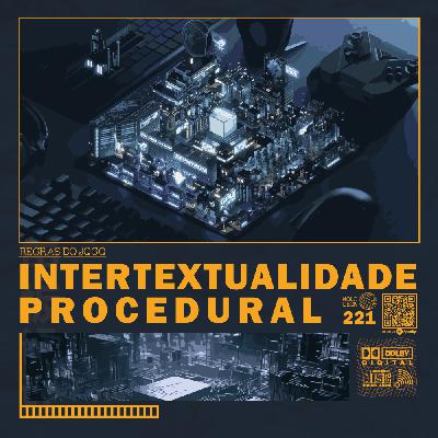 Regras do Jogo #221 – Intertextualidade procedural, com Flávia Garcia