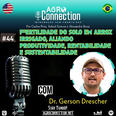 EP #44 – Fertilidade do solo em arroz irrigado, aliando produtividade, rentabilidade e sustentabilidade - Com o Dr. Gerson Drescher