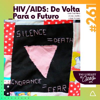 #261 HIV/AIDS: De Volta Para o Futuro