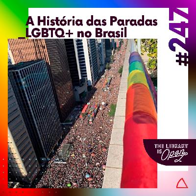 #247 A História das Paradas LGBTQ+ no Brasil