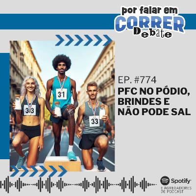 PFC Debate 774 - PFC no Pódio, Brindes e Não Pode Sal