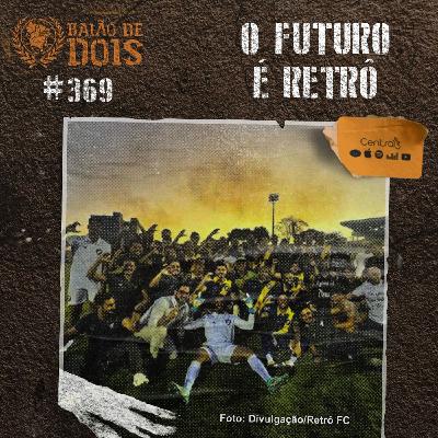 #369 - O futuro é retrô