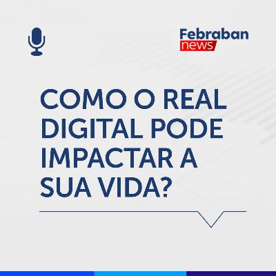 Como o Real Digital pode impactar sua vida