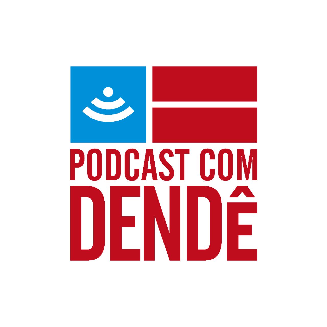 Podcast com Dendê