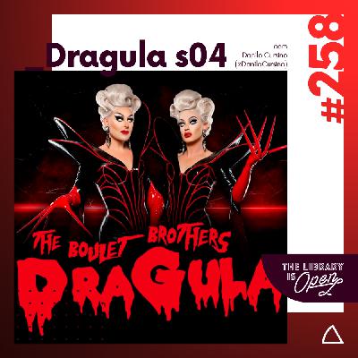 #258 Dragula S04