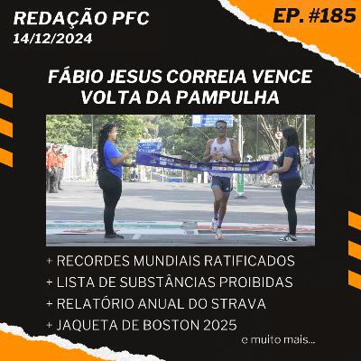 Redação PFC 185 - Volta da Pampulha, Recordes mundiais ratificados, Relatório do Strava e muito mais