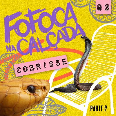 COBRISSE - Parte 2 | Fofoca Na Calçada