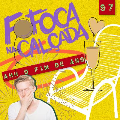 AHHH, O FIM DE ANO! | Fofoca Na Calçada