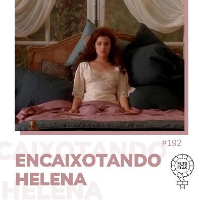 Feito Por Elas #192 Encaixotando Helena