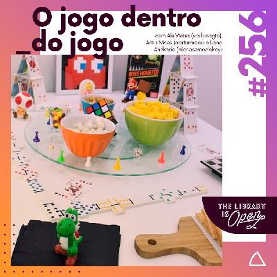 #256 O Jogo Dentro do Jogo